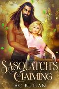 Sasquatch's Claiming: Northern Realm by A.C. Ruttan
