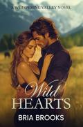 Wild Hearts: A Forced Proximity Small Town Western Romance (Whispering Valley #1) by Bria Brooks