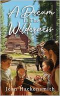 A Dream In The Wilderness by Jean Hackensmith