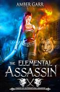 The Elemental Assassin: League of Supernatural Assassins by Amber Garr
