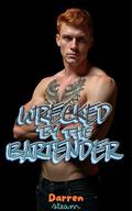 Wrecked by the bartender by Darren Steam