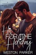 His for the Holiday: A Thanksgiving Second Chance Romance by Weston Parker