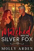 Matched with the Silver Fox: A Curvy Girl Dating Agency Romance by Molly Arden