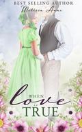 When Love is True: A Pride and Prejudice Variation by Melissa Anne