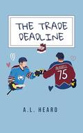 The Trade Deadline by A.L. Heard