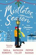Mistletoe Season: Three Christmas Stories by Kathleen Fuller