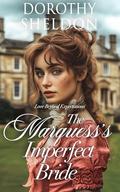 The Marquess's Imperfect Bride: A Historical Regency Romance Novel by Dorothy Sheldon