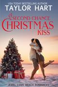 A Second Chance Christmas Kiss: Sweet Small Town by Taylor Hart