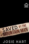Saved by the Mountain Man by Josie Hart