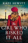 The Girl Who Risked It All (The Emerald Sisters #3) by Kate Hewitt