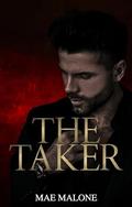 The Taker (Men Of Malice #1) by Mae Malone