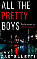 All the Pretty Boys by Jay Castelletti