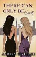There Can Only Be Secrets (Rose and Compass #3) by Andrea Levesque
