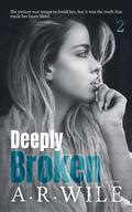 Deeply Broken (Broken #2) by A.R. Wile