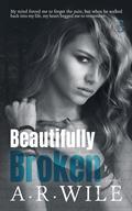 Beautifully Broken (Broken #3) by A.R. Wile