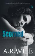 Scorned (Damaged #6) by A.R. Wile