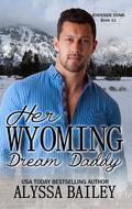 Her Wyoming Dream Daddy by Alyssa Bailey