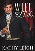 A Wife for the Duke by Kathy Leigh