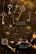 Entwined Fates: Trial of Destiny (Entwined Fates #6) by Juliane Maibach