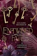 Entwined Fates: A Goddess Awakens (Entwined Fates #7) by Juliane Maibach