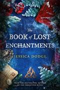 The Book of Lost Enchantments by Jessica Dodge