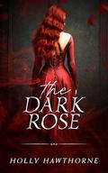 The Dark Rose: A Dark Sapphic Captivity Romance (Roseshire County #2) by Holly Hawthorne