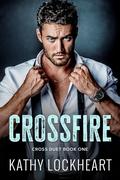 Crossfire (Cross Duet #1) by Kathy Lockheart