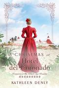 A Christmas at Hotel del Coronado (Romance at the Gilded Age Resorts #8) by Kathleen Denly