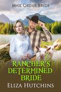 Rancher's Determined Bride by Eliza Hutchins