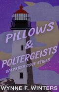 Pillows and Poltergeists: Calysto's Cove Series by Elvie Everly