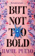 But Not Too Bold by Hache Pueyo, H. Pueyo
