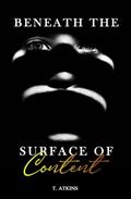 Beneath the Surface of Content by T. Atkins