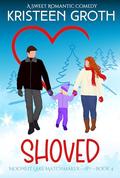 Shoved: A Sweet, Small-Town, Holiday Romantic Comedy (Moonlit Lake Matchmaker #4) by Kristeen Groth