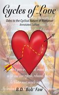 Cycles of Love (Annotated Edition): Odes to the Cyclical Nature of Romance by B. D. "Bob" Faw