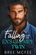 Falling for my Ex's Grumpy Twin by Bree McFee