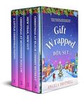 Gift Wrapped Box Set: Four uplifting and enchanting small-town festive romances by Angela Britnell