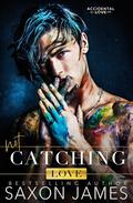 Not Catching Love by Saxon James
