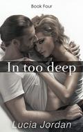 In Too Deep: Book Four (In Too Deep #4) by Lucia Jordan