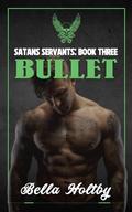 Bullet: A biker romance insta love: (Satans Servants #3) by Bella Holtby