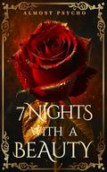 7 Nights With A Beauty: Book 1 by Almost Psycho