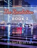 The Revelation Book 2 by Michael Ryan Lacy