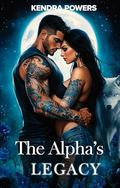 The Alpha's Legacy: The Shadow King's Wrath: Mated by Magic Book 2 by Kendra Powers