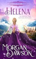 Helena: An Oregon Ever After Fairytale Retelling by Morgan Dawson