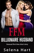 Her Billionaire Husband: FFM Threeway Bisexual Short Story by Selena Hart, Julia Young