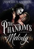 The Phantom's Melody by Australia D. Kincannon