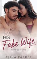 His Fake Wife by Alina Parker