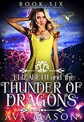Elizabeth and the Thunder of Dragons by Ava Mason