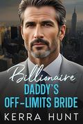Billionaire Daddy's Off-Limits Bride: An Age Gap Marriage of Convenience Romance by Kerra Hunt