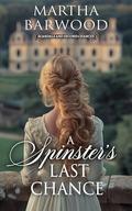 A Spinster’s Last Chance: A Historical Regency Romance Novel by Martha Barwood