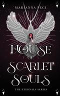 A House of Scarlet Souls (The Eternals #1) by Marianna Peci